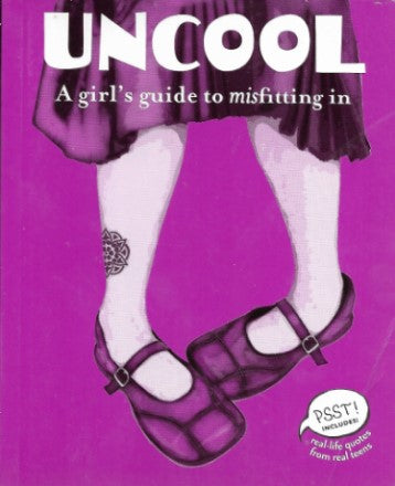 Uncool: A Girl's Guide to Misfitting in (Pocket Book)
